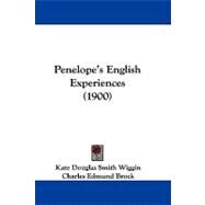 Penelope's English Experiences by Wiggin, Kate Douglas Smith; Brock, Charles Edmund, 9781104274603