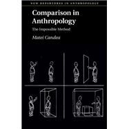 Comparison in Anthropology by Candea, Matei, 9781108474603