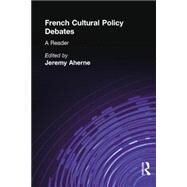 French Cultural Policy Debates: A Reader by Ahearne,Jeremy;Ahearne,Jeremy, 9781138864603