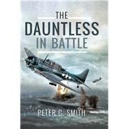 The Dauntless in Battle by Smith, Peter C., 9781526704603