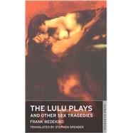 The Lulu Plays by Wedekind, Frank; Spender, Stephen, 9781847494603