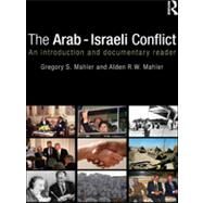 The Arab-Israeli Conflict: An Introduction and Documentary Reader by Mahler; Gregory S., 9780415774604