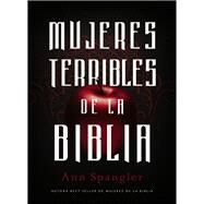 Mujeres terribles de la Biblia by Spangler, Ann, 9780829764604