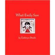What Emily Saw by Otoshi, Kathryn, 9780972394604