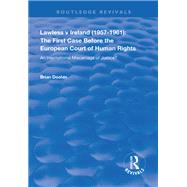 Lawless v Ireland (19571961): The First Case Before the European Court of Human Rights by Brian Doolan, 9781315204604