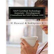 Sap Certified Technology Associate - Development Consultant for Sap Sybase Ase by Howard, M.; K., Sukhpreet, 9781508804604
