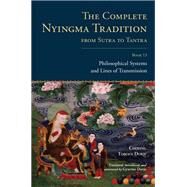 The Complete Nyingma Tradition from Sutra to Tantra, Book 13 Philosophical Systems and Lines of Transmission by Dorje, Choying Tobden; Dorje, Gyurme; Tharchin, Lama, 9781559394604