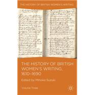 The History of British Women's Writing, 1610-1690 Volume Three by Suzuki, Mihoko, 9780230224605