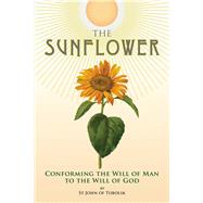 The Sunflower Conforming the Will of Man to the Will of God by Kotar, Nicholas; Maximovitch, John, 9780884654605