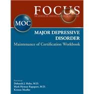 Focus Major Depressive Disorder: Maintenance of Certification (MOC) Workbook by Hales, Deborah J., 9780890424605