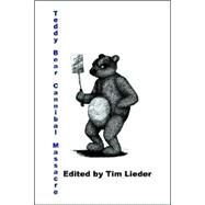 Teddy Bear Cannibal Massacre by Lieder, Tim W., 9780976654605