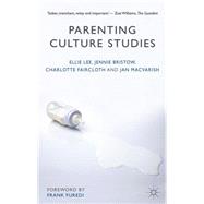 Parenting Culture Studies by Lee, Ellie; Faircloth, Charlotte; Macvarish, Jan; Bristow, Jennie, 9781137304605