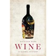 Wine A Global History by Burk, Kathleen, 9781541604605
