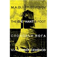 The Elephant's Foot by Oliver-semenov, M. A., 9781909844605