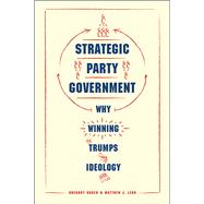 Strategic Party Government by Koger, Gregory; Lebo, Matthew J., 9780226424606