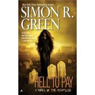 Hell to Pay by Green, Simon R., 9780441014606