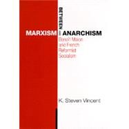 Between Marxism and Anarchism by Vincent, K. Steven, 9780520074606