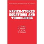 Navier-Stokes Equations and Turbulence by C. Foias , O. Manley , R. Rosa , R. Temam, 9780521064606