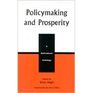Policymaking and Prosperity A Multinational Anthology by Nagel, Stuart; Rich, Paul J.; Bretherton, Charlotte; Clarkson, Stephen; Crystal, Jonathan; Goverde, Henri J.M.; Grant, Wyn; Kerremans, Bart; Li, Quan; Puslecki, Zdzislaw W.; Schechter, Michael G.; Smith, Dale L.; Szyliowicz, Joseph S.; Vogler, John; Wools, 9780739104606