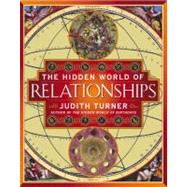 The Hidden World of Relationships by Turner, Judith, 9780743204606