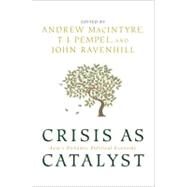 Crisis as Catalyst by MacIntyre, Andrew; Pempel, T. J.; Ravenhill, John, 9780801474606