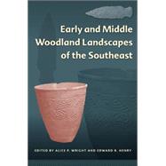 Early and Middle Woodland Landscapes of the Southeast by Wright, Alice P.; Henry, Edward R., 9780813044606