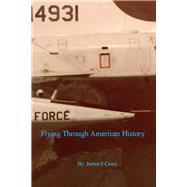 Flying Through American History by Casey, James, 9781098314606