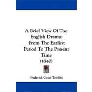 Brief View of the English Dram : From the Earliest Period to the Present Time (1840) by Tomlins, Frederick Guest, 9781104004606