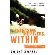 Releasing the Rivers Within by EDWARDS, DWIGHT, 9781578564606