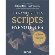 Le Grand Livre des scripts hypnotiques by Antoine Bioy; Evelyne Josse, 9782100874606