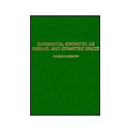 Differential Geometry, Lie Groups and Symmetric Spaces by Sigurdur Helgason, 9780123384607