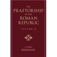 The Praetorship in the Roman Republic Volume 2: 122 to 49 BC by Brennan, T. Corey, 9780195114607