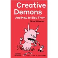 Creative Demons and How to Slay Them by Holman, Richard; Murphy, Al, 9780500024607