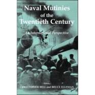 Naval Mutinies of the Twentieth Century: An International Perspective by Bell,Christopher, 9780714654607