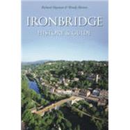 Ironbridge History & Guide by Hayman, Richard; Horton, Wendy, 9780752414607
