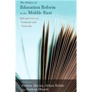 The Politics of Education Reform in the Middle East by Alayan, Smaira; Rohde, Achim; Dhouib, Sarhan, 9780857454607