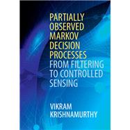 Partially Observed Markov Decision Processes by Krishnamurthy, Vikram, 9781107134607