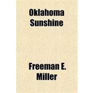 Oklahoma Sunshine by Miller, Freeman E., 9781153814607