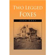 Two Legged Foxes by Coey, Jack, 9781425784607