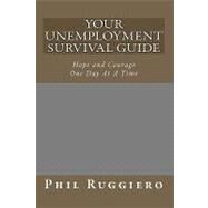 Your Unemployment Survival Guide by Ruggiero, Phil, 9781450504607