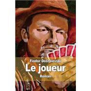 Le Joueur by Dostoyevsky, Fyodor; Halprine-Kaminsky, Ely, 9781502904607