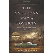 The American Way of Poverty How the Other Half Still Lives by Abramsky, Sasha, 9781568584607