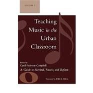 Teaching Music in the Urban Classroom A Guide to Survival, Success, and Reform by Frierson-Campbell, Carol; Hill, Willie L., Jr.; Abrahams, Daniel; Abrahams, Frank; Dolamore, Jeanne; McAnally, Elizabeth Ann; Mixon, Kevin, 9781578864607
