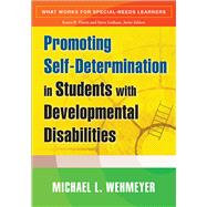 Promoting Self-Determination in Students with Developmental Disabilities by Wehmeyer, Michael L., 9781593854607