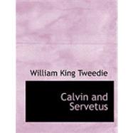 Calvin and Servetus by Tweedie, William King, 9780554884608