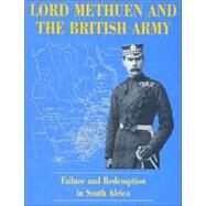 Lord Methuen and the British Army: Failure and Redemption in South Africa by Miller,Stephen M., 9780714644608