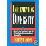 Implementing Diversity: Best Practices for Making Diversity Work in Your Organization by Loden, Marilyn, 9780786304608