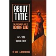 About Time 1: The Unauthorized Guide to Doctor Who (Seasons 1 to 3) by Wood, Tat; Miles, Lawrence, 9780975944608