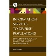 Information Services to Diverse Populations by Cooke, Nicole A., 9781440834608
