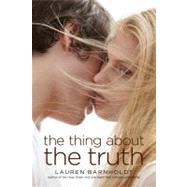 The Thing About the Truth by Barnholdt, Lauren, 9781442434608